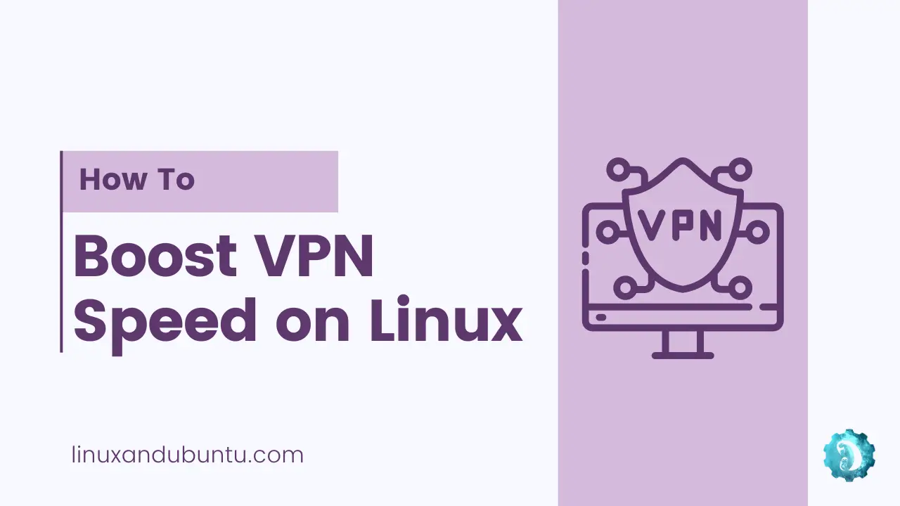 How to Boost VPN Speed on Linux