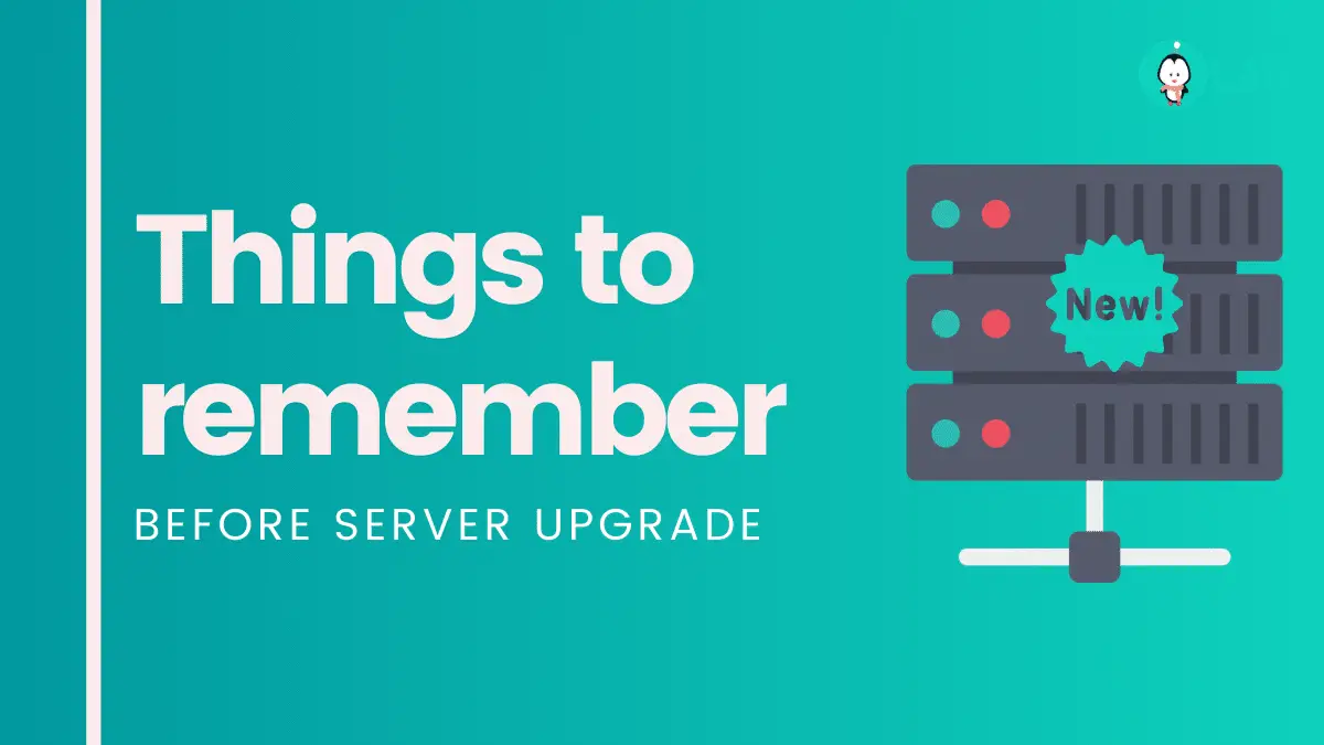 Things to remember before server upgrade