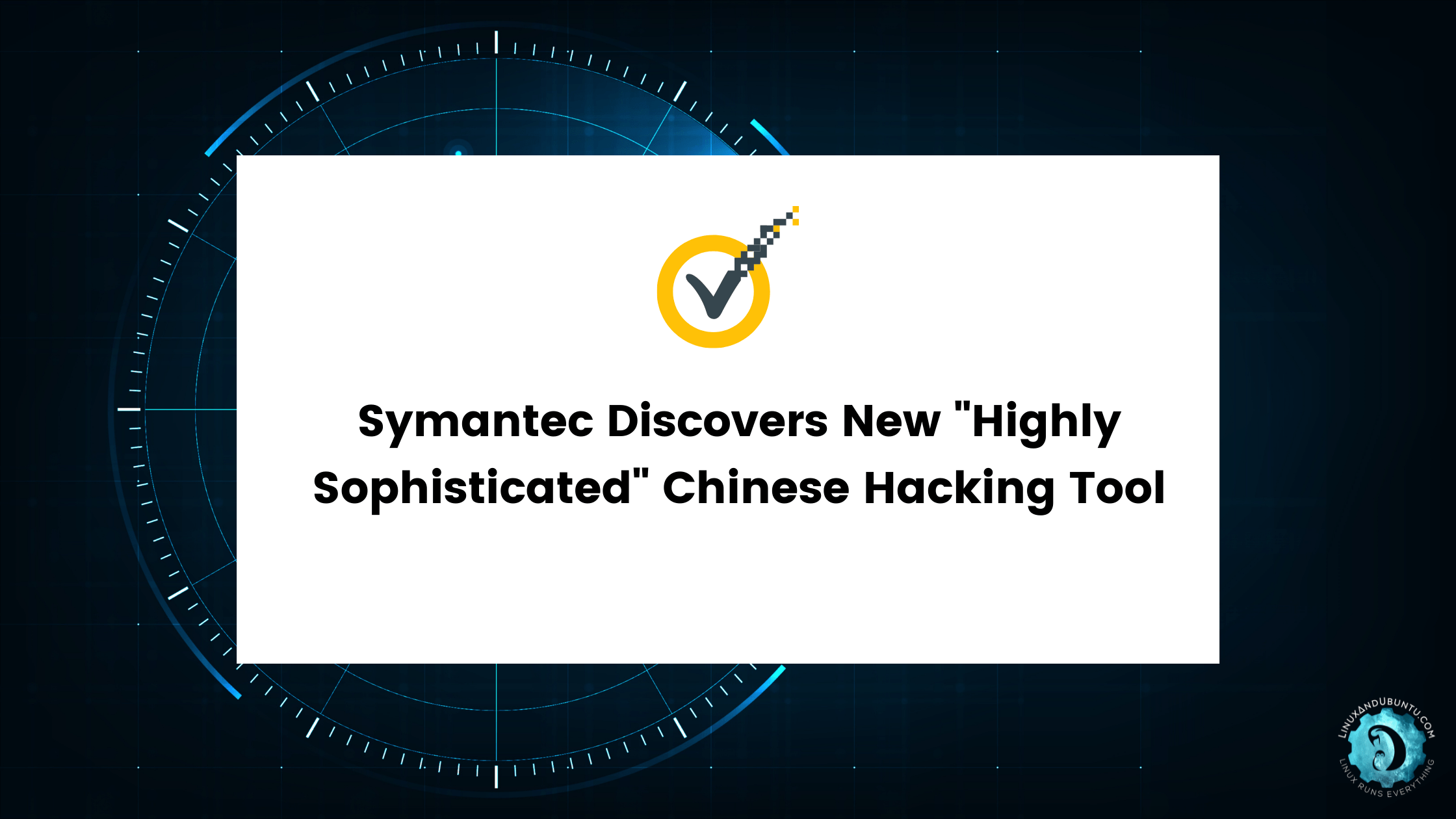 Symantec Discovers New Highly Sophisticated Chinese Hacking Tool