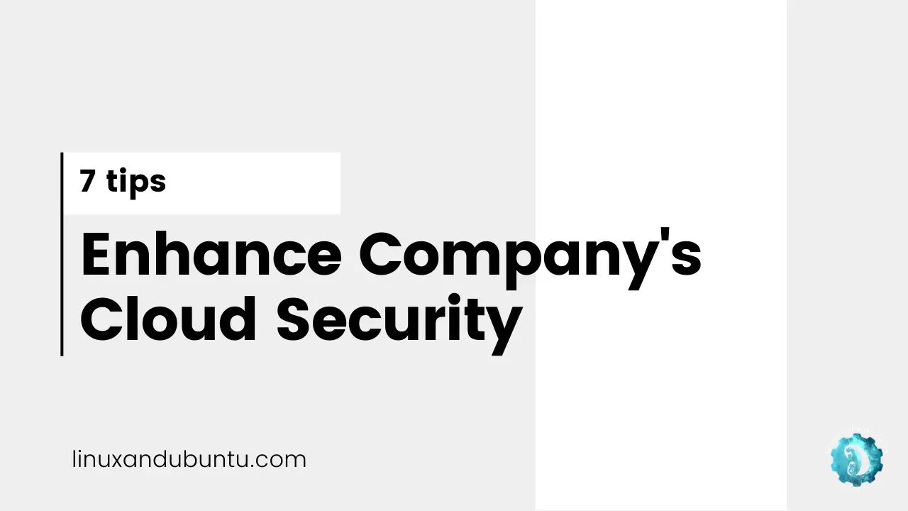 Tips to Enhance Companys Cloud Security